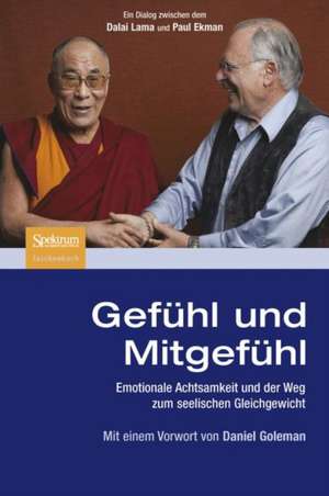 Gefühl und Mitgefühl: Emotionale Achtsamkeit und der Weg zum seelischen Gleichgewicht de Dalai Lama