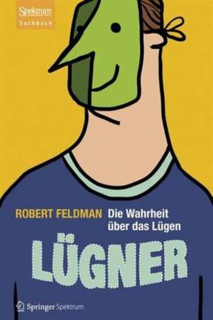 Lügner: Die Wahrheit über das Lügen de Robert Feldman