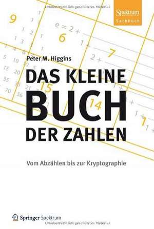 Das kleine Buch der Zahlen: Vom Abzählen bis zur Kryptographie de Peter M. Higgins