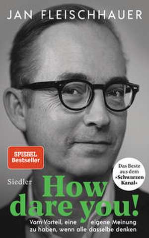 How dare you! de Jan Fleischhauer