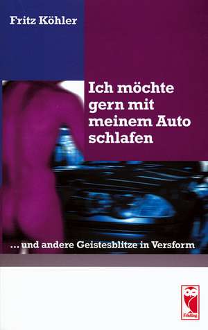 Ich möchte gern mit meinem Auto schlafen de Fritz Köhler