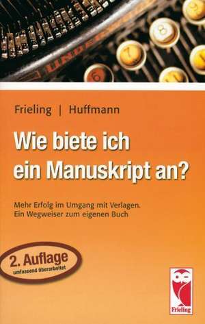 Wie biete ich ein Manuskript an? de Wilhelm Ruprecht Frieling