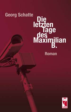 Die letzten Tages des Maximilian B. de Georg Schatte