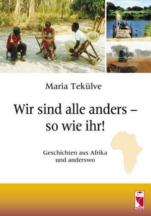 Wir sind alle anders - so wie ihr! de Maria Tekülve