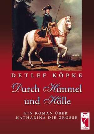 Durch Himmel und Hölle de Detlef Köpke