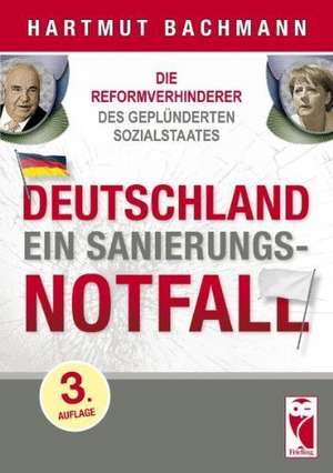 Die Reformverhinderer des geplünderten Sozialstaates de Hartmut Bachmann