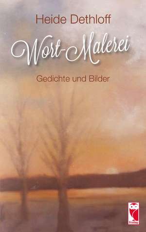 Wort-Malerei de Heide Dethloff