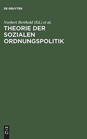 Theorie Der Sozialen Ordnungspolitik de Norbert Berthold