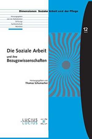 Die Soziale Arbeit und ihre Bezugswissenschaften de Thomas Schumacher