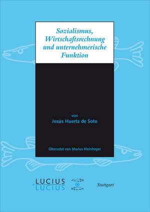 Sozialismus, Wirtschaftsrechnung und unternehmerische Funktion de Jésus Huerta De Soto