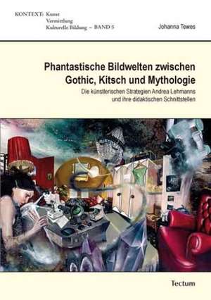 Phantastische Bildwelten zwischen Gothic, Kitsch und Mythologie de Johanna Tewes