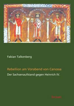 Rebellion am Vorabend von Canossa de Fabian Talkenberg