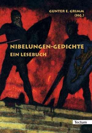 Nibelungen-Gedichte de Gunter E. Grimm