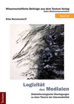 Logizität des Medialen de Silke Benckendorff