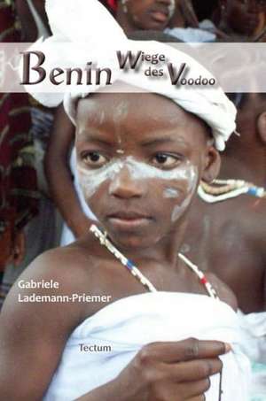 Benin - Wiege des Voodoo de Gabriele Lademann-Priemer