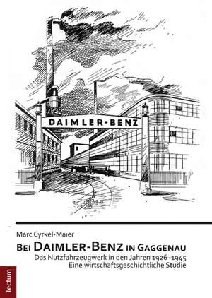 Bei Daimler-Benz in Gaggenau de Marc Cyrkel-Maier