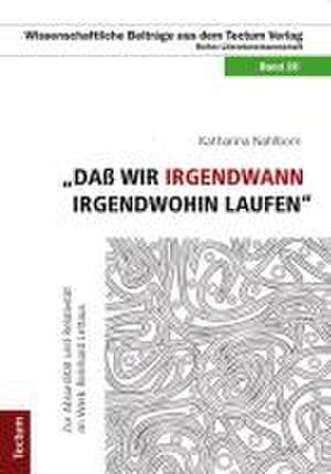 "Daß wir irgendwann irgendwohin laufen" de Katharina Nahlbom