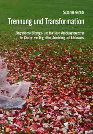 Trennung und Transformation de Susanne Gerner