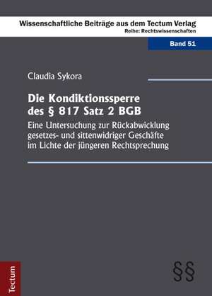 Die Kondiktionssperre des § 817 Satz 2 BGB de Claudia Sykora