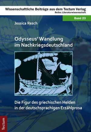 Odysseus' Wandlung im Nachkriegsdeutschland de Jessica Resch