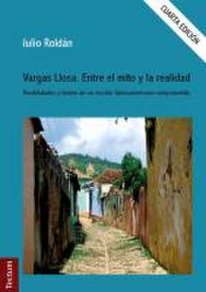 Vargas Llosa. Entre el mito y la realidad de Julio Roldán