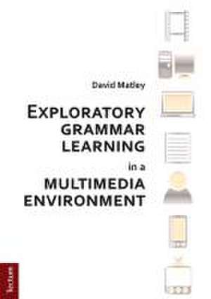 Exploratory grammar learning in a multimedia environment de David Matley