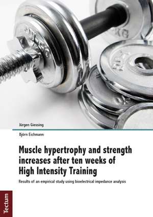 Muscle hypertrophy and strength increases after ten weeks of High Intensity Training de Jürgen Giessing