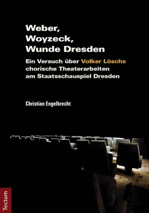 Weber, Woyzeck, Wunde Dresden de Christian Engelbrecht