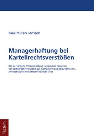 Managerhaftung bei Kartellrechtsverstößen de Maximilian Janssen