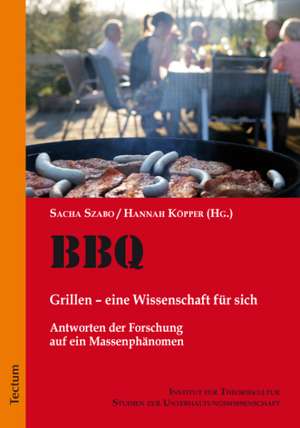 BBQ. Grillen - eine Wissenschaft für sich de Sacha Szabo