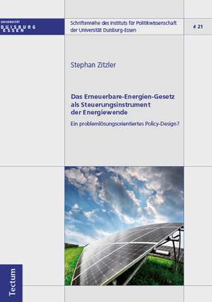 Das Erneuerbare-Energien-Gesetz als Steuerungsinstrument der Energiewende de Stephan Zitzler