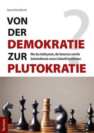 Von der Demokratie zur Plutokratie? de Rauno Schneidewind