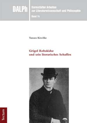 Grigol Robakidse und sein literarisches Schaffen de Tamara Kirschke