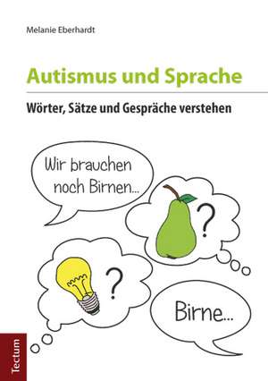 Autismus und Sprache de Melanie Eberhardt