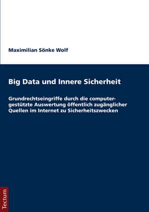 Big Data und Innere Sicherheit de Maximilian Sönke Wolf