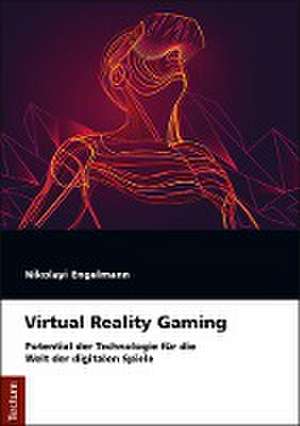 Virtual Reality Gaming de Nikolayi Engelmann