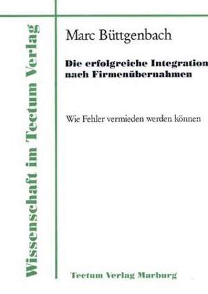 Die Erfolgreiche Integration Nach Firmen Bernahmen: Untersuchungen Zum Mimischen Ausdrucksverhalten Und Zur Emotionserkennung de Marc Büttgenbach