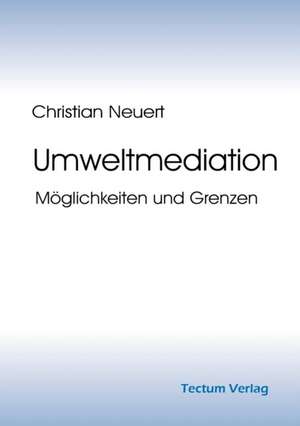 Umweltmediation de Christian Neuert