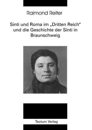 Sinti Und Roma Im "Dritten Reich" Und Die Geschichte Der Sinti in Braunschweig: Femme de Lettres - Homme de Lettres de Raimond Reiter