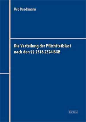 Die Verteilung Der Pflichtteilslast Nach Den 2318-2324 Bgb: Der Gottesdienst in Geschichte Und Gegenwart de Udo Buschmann