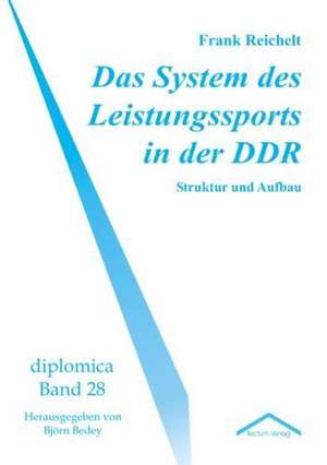 Das System Des Leistungssports in Der Ddr: Alle Anders - Alle Gleich de Frank Reichelt