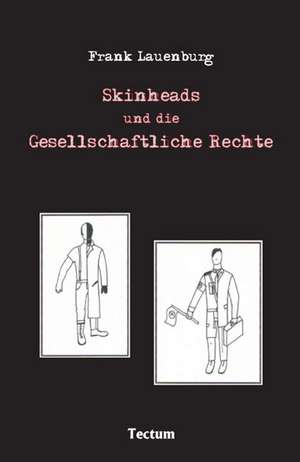 Skinheads und die Gesellschaftliche Rechte de Frank Lauenburg