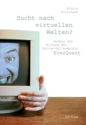 Sucht nach virtuellen Welten? de Nikola Poitzmann