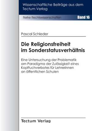 Die Religionsfreiheit im Sonderstatusverhältnis de Pascal Schleder