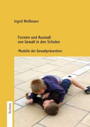 Formen und Ausmaß von Gewalt in den Schulen de Ingrid Weißmann