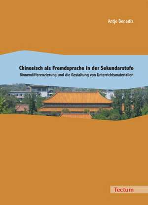 Chinesisch als Fremdsprache in der Sekundarstufe de Antje Benedix