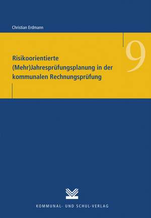 Risikoorientierte (Mehr)Jahresprüfungsplanung in der kommunalen Rechnungsprüfung de Christian Erdmann