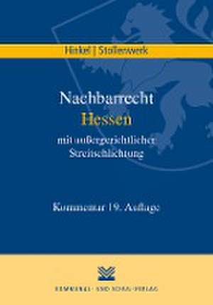 Nachbarrecht Hessen mit außergerichtlicher Streitschlichtung de Karl R Hinkel