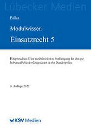 Palka, S: MODULWISSEN Einsatzrecht 5