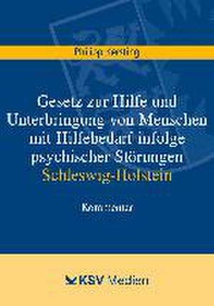 Gesetz zur Hilfe und Unterbringung von Menschen mit Hilfebedarf infolge psychischer Störungen Schleswig-Holstein de Kersting Philipp